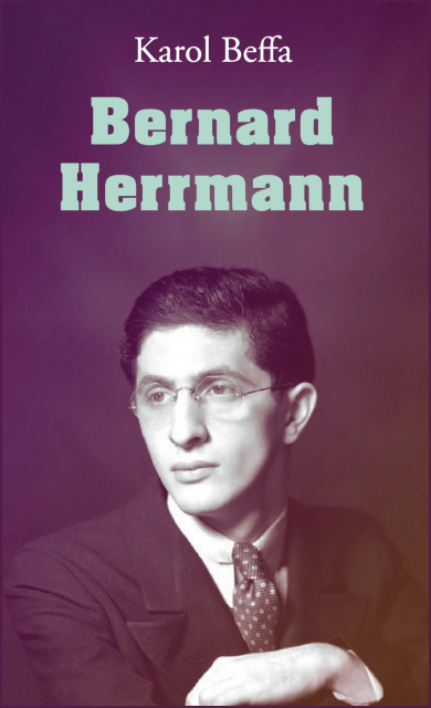 Bernard Herrmann, <i>maestro</i> du <span class="text-nowrap">7<SUP>e</SUP> art</span>
