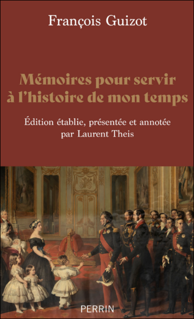 François Guizot, un mémorialiste sans pareil

